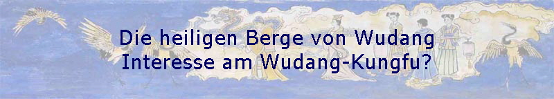 Die heiligen Berge von Wudang
Interesse am Wudang-Kungfu?